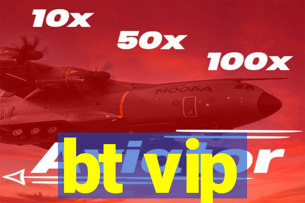 bt vip